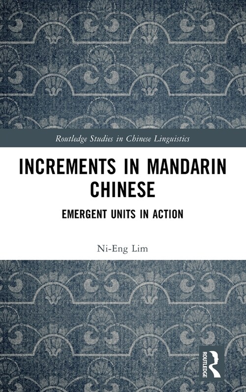 Increments in Mandarin Chinese : Emergent Units in Action (Hardcover)
