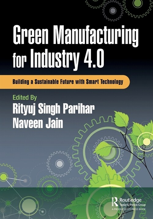 Green Manufacturing for Industry 4.0 : Building a Sustainable Future with Smart Technology (Paperback)