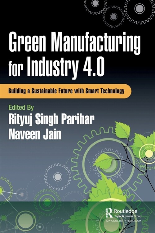 Green Manufacturing for Industry 4.0 : Building a Sustainable Future with Smart Technology (Hardcover)