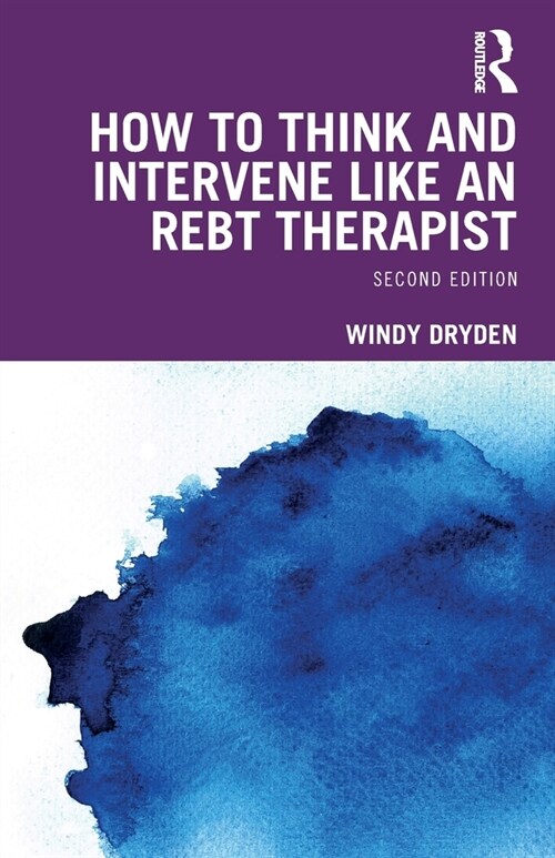 How to Think and Intervene Like an REBT Therapist (Paperback, 2 ed)