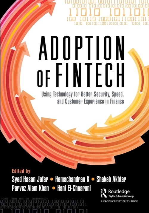 The Adoption of FinTech : Using Technology for Better Security, Speed, and Customer Experience in Finance (Paperback)