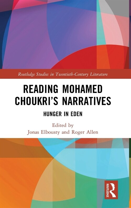 Reading Mohamed Choukri’s Narratives : Hunger in Eden (Hardcover)