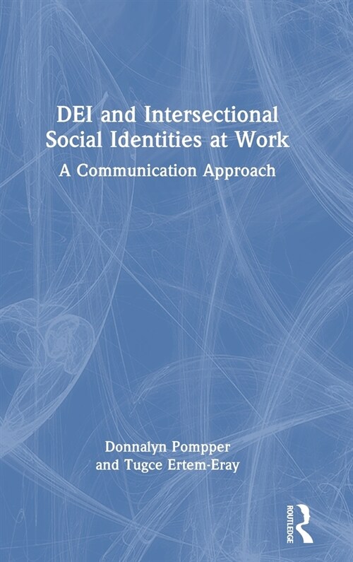 DEI and Intersectional Social Identities at Work : A Communication Approach (Hardcover)