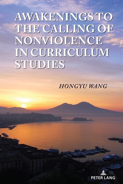 Awakenings to the Calling of Nonviolence in Curriculum Studies (Paperback, 1st)