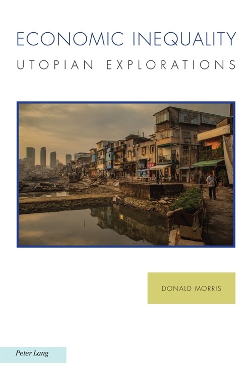 Economic Inequality: Utopian Explorations (Paperback)