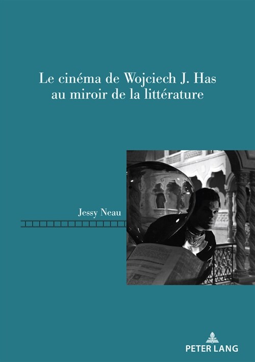 Le cinéma de Wojciech J. Has au miroir de la littérature (Paperback, 1st)