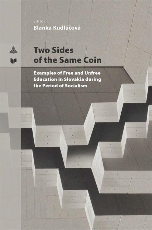 Two Sides of the Same Coin: Examples of Free and Unfree Education in Slovakia During the Period of Socialism (Paperback)