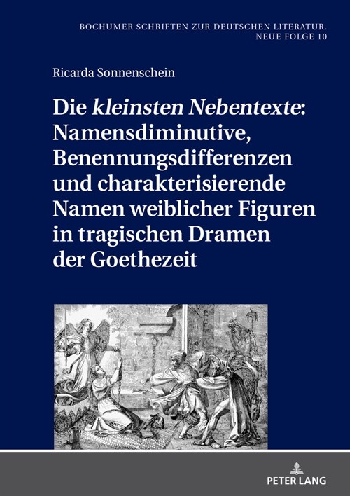 Die 첢leinsten Nebentexte?Namensdiminutive, Benennungsdifferenzen Und Charakterisierende Namen Weiblicher Figuren in Tragischen Dramen Der Goethezeit (Hardcover)