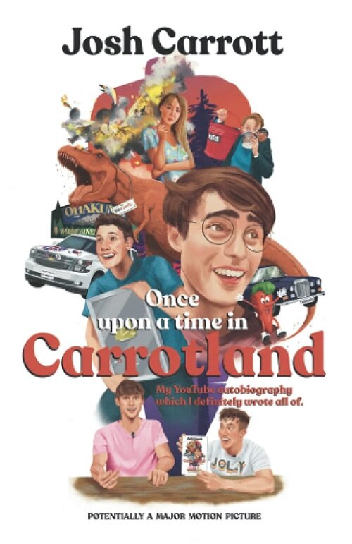 Once Upon A Time In Carrotland: My YouTube Autobiography Which I Definitely Wrote All Of (Paperback)