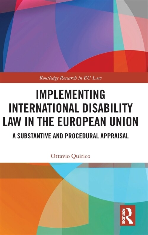 Implementing International Disability Law in the European Union : A Substantive and Procedural Appraisal (Hardcover)