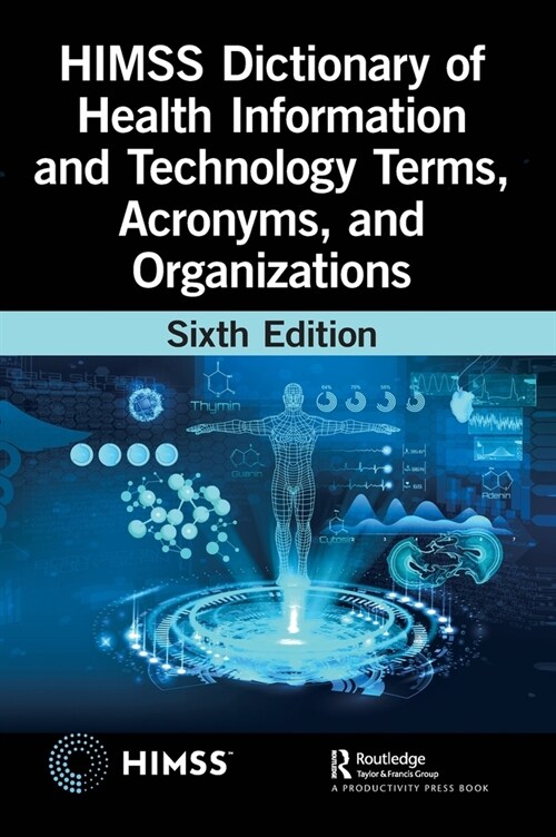 HIMSS Dictionary of Health Information and Technology Terms, Acronyms, and Organizations (Hardcover, 6 ed)