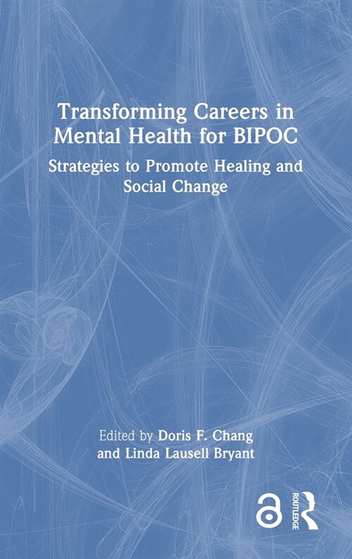 Transforming Careers in Mental Health for BIPOC : Strategies to Promote Healing and Social Change (Hardcover)