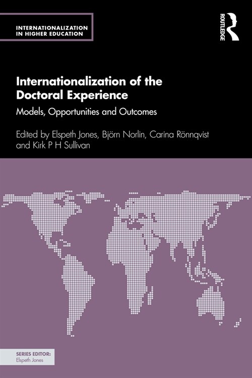 Internationalization of the Doctoral Experience : Models, Opportunities and Outcomes (Paperback)