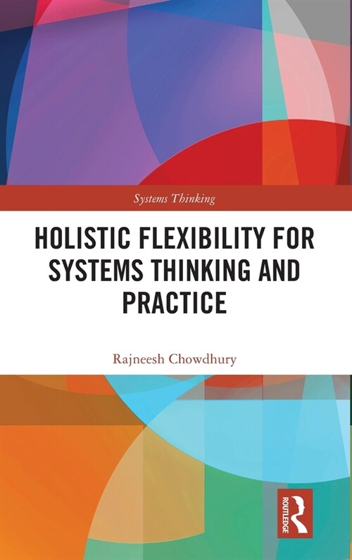 Holistic Flexibility for Systems Thinking and Practice (Hardcover, 1)