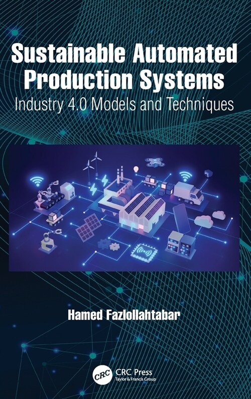 Sustainable Automated Production Systems : Industry 4.0 Models and Techniques (Hardcover)
