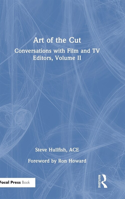Art of the Cut : Conversations with Film and TV Editors, Volume II (Hardcover)