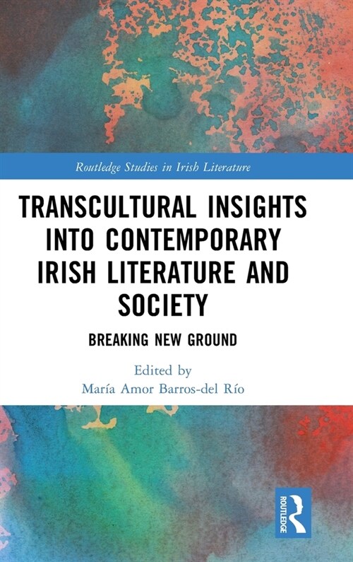 Transcultural Insights into Contemporary Irish Literature and Society : Breaking New Ground (Hardcover)