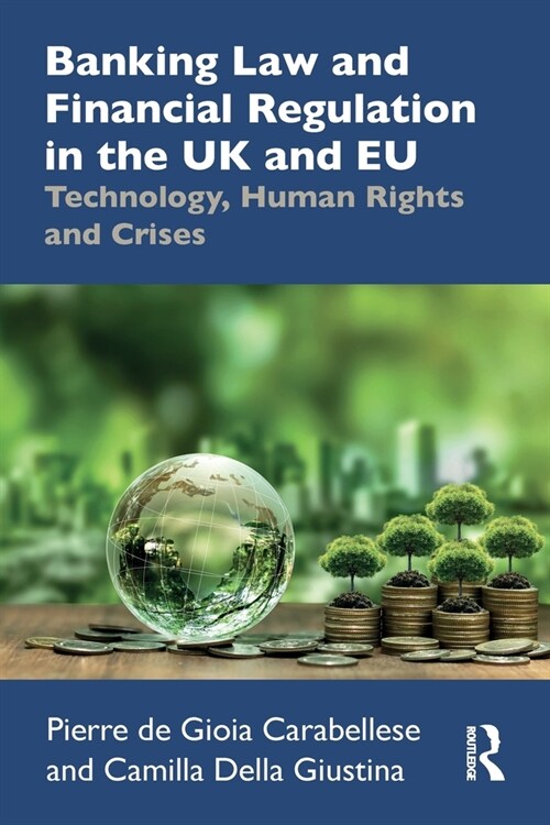 Banking Law and Financial Regulation in the UK and EU : Technology, Human Rights and Crises (Paperback)