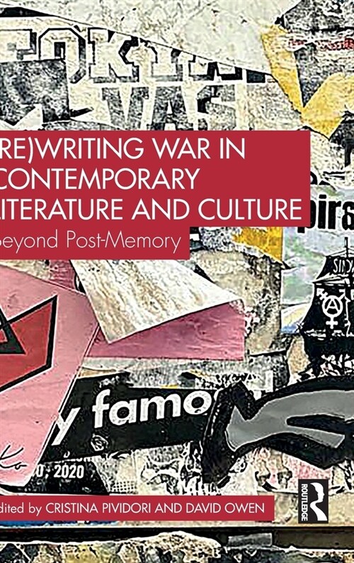 (Re)Writing War in Contemporary Literature and Culture : Beyond Post-Memory (Hardcover)