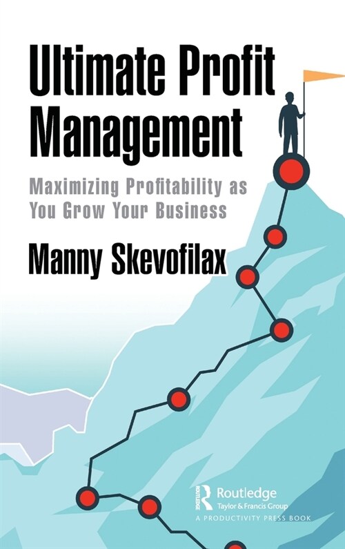 Ultimate Profit Management : Maximizing Profitability as You Grow Your Business (Hardcover)