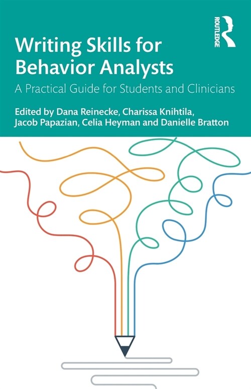 Writing Skills for Behavior Analysts : A Practical Guide for Students and Clinicians (Paperback)