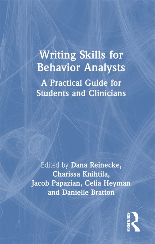 Writing Skills for Behavior Analysts : A Practical Guide for Students and Clinicians (Hardcover)