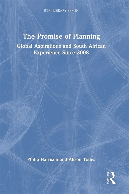 The Promise of Planning : Global Aspirations and South African Experience since 2008 (Hardcover)