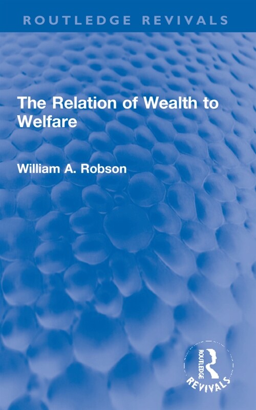 The Relation of Wealth to Welfare (Paperback, 1)