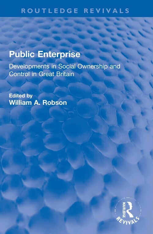 Public Enterprise : Developments in Social Ownership and Control in Great Britain (Paperback)