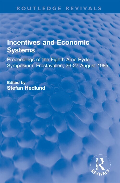 Incentives and Economic Systems : Proceedings of the Eighth Arne Ryde Symposium, Frostavallen, 26-27 August 1985 (Paperback)