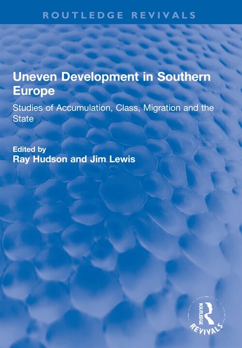 Uneven Development in Southern Europe : Studies of Accumulation, Class, Migration and the State (Paperback)