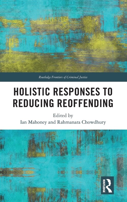 Holistic Responses to Reducing Reoffending (Hardcover)