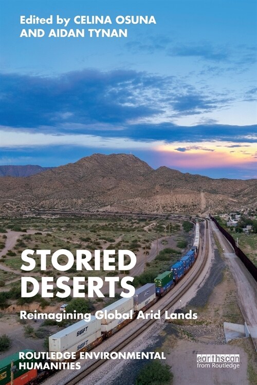 Storied Deserts : Reimagining Global Arid Lands (Paperback)