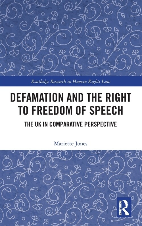 Defamation and the Right to Freedom of Speech : The UK in Comparative Perspective (Hardcover)