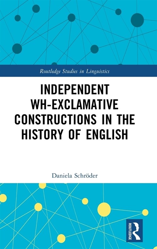 Independent wh-exclamative Constructions in the History of English (Hardcover, 1)