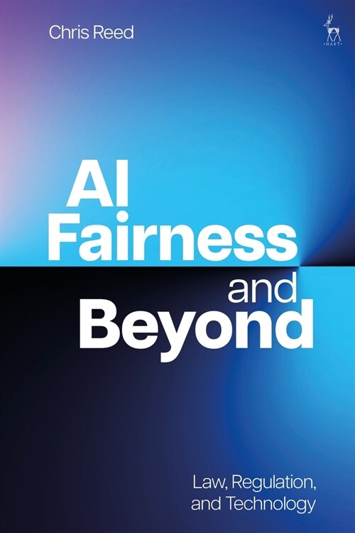AI Fairness and Beyond : Law, Regulation, and Technology (Hardcover)