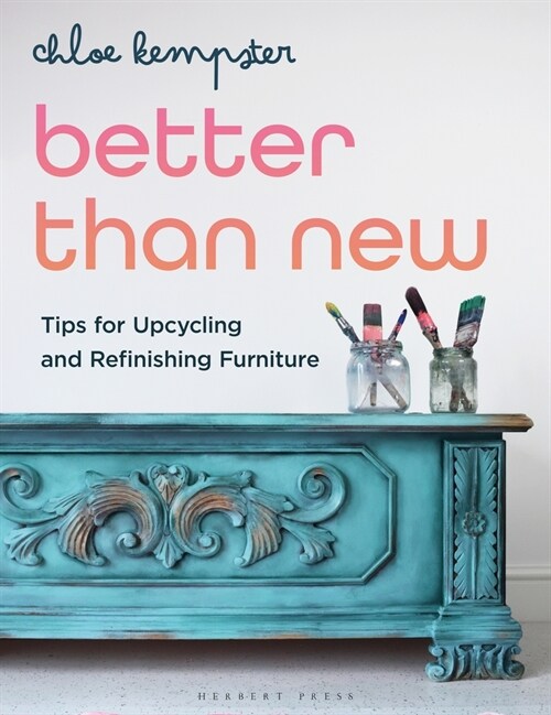 Better Than New : Tips for Upcycling and Refinishing Furniture (Paperback)