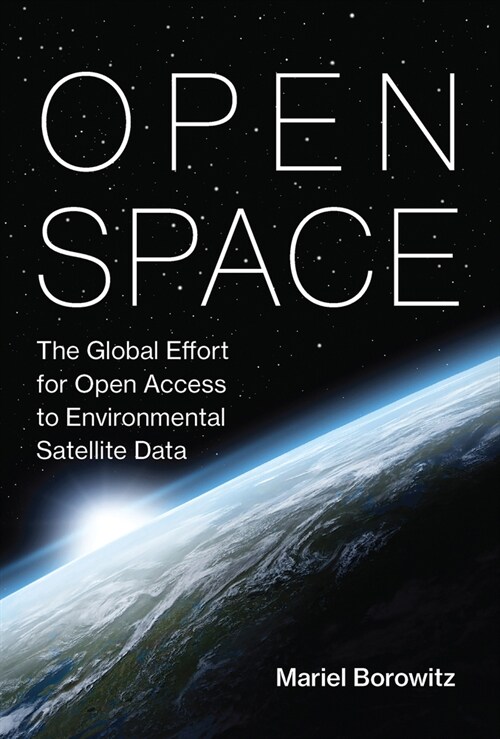 Open Space: The Global Effort for Open Access to Environmental Satellite Data (Paperback)