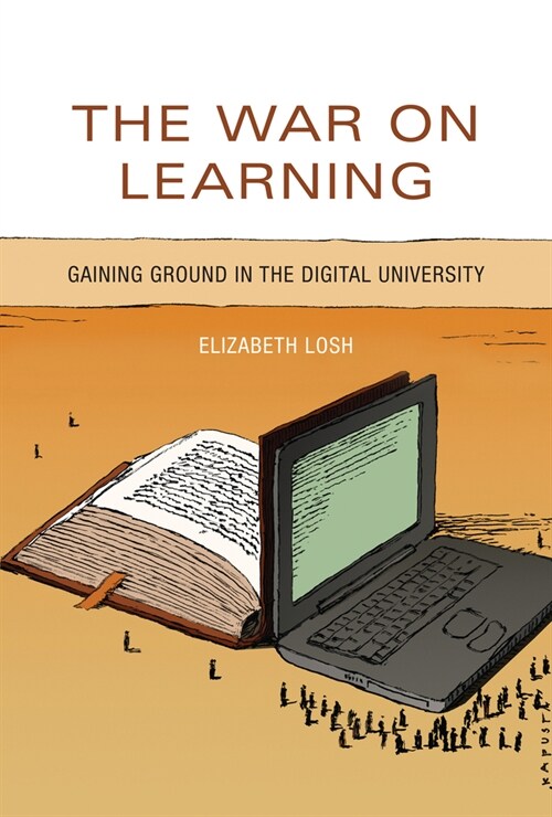 The War on Learning: Gaining Ground in the Digital University (Paperback)