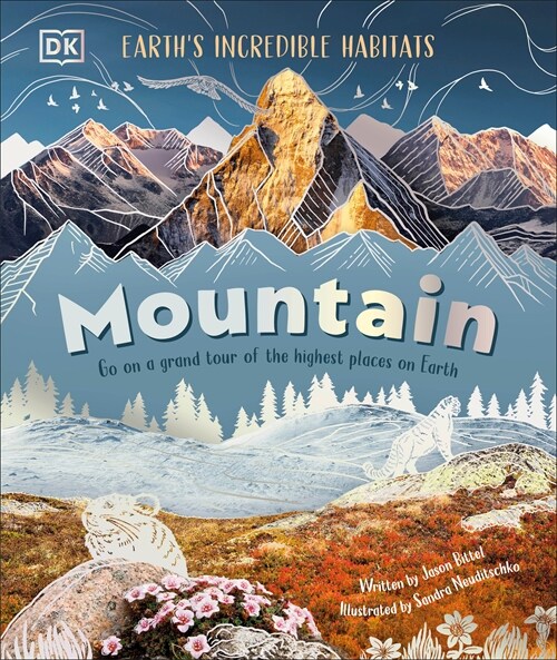 Mountain: Go on a Grand Tour of the Highest Places on Earth (Hardcover)