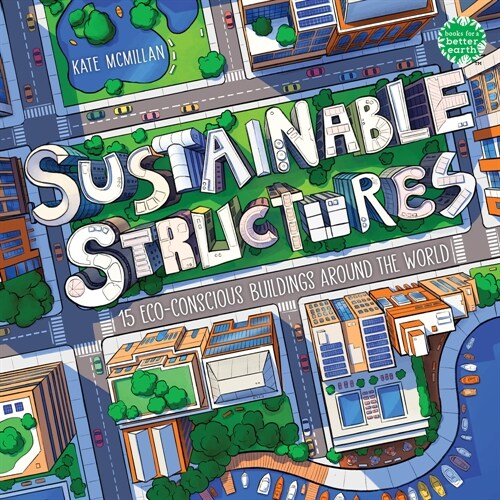Sustainable Structures: 15 Eco-Conscious Buildings Around the World (Hardcover)