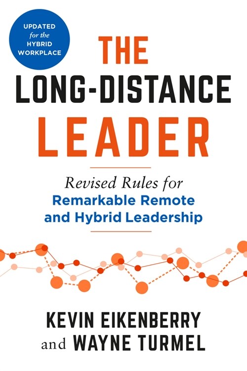 The Long-Distance Leader, Second Edition: Revised Rules for Remarkable Remote and Hybrid Leadership (Paperback)