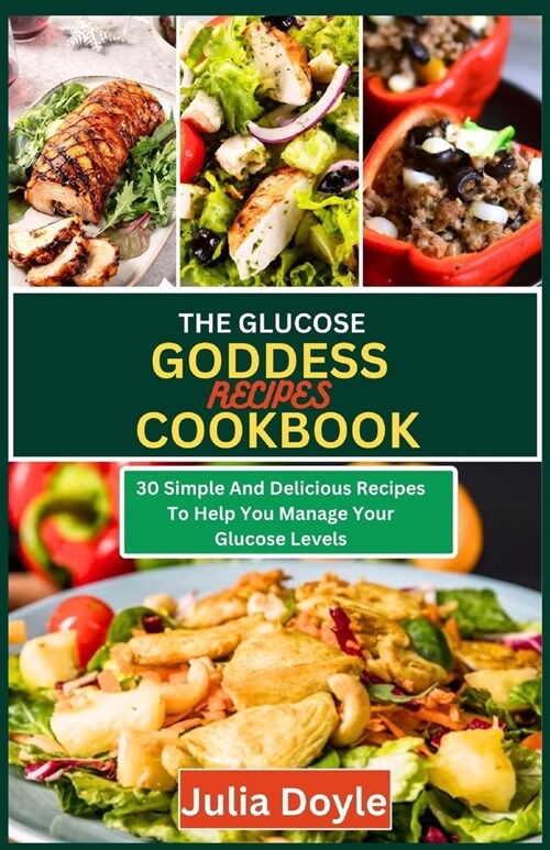 The Glucose Goddess Recipes Cookbook: 30 Simple and delicious recipes to help you manage your glucose levels (Paperback)