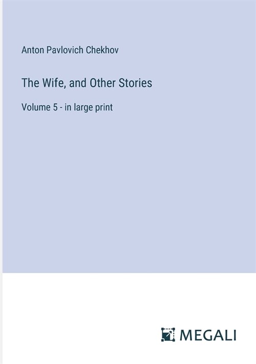 The Wife, and Other Stories: Volume 5 - in large print (Paperback)