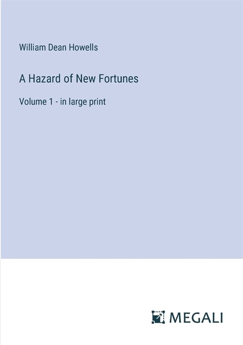 A Hazard of New Fortunes: Volume 1 - in large print (Paperback)