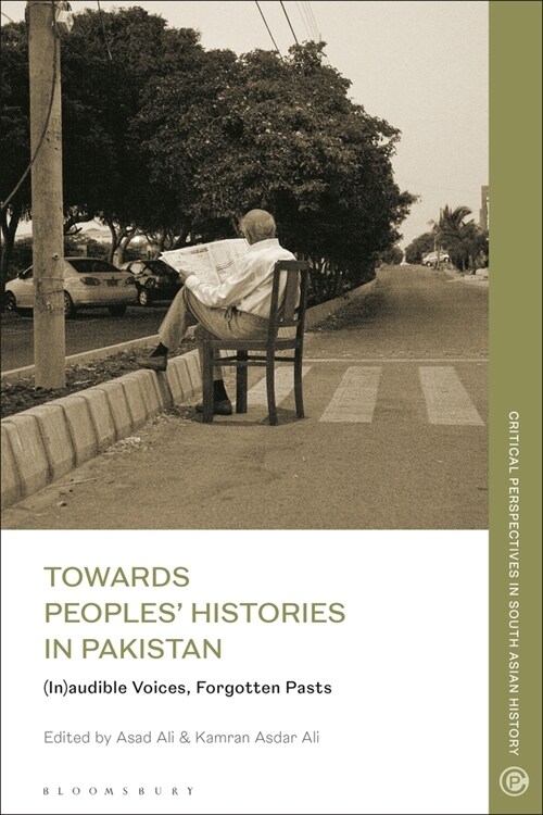 Towards Peoples Histories in Pakistan : (In)audible Voices, Forgotten Pasts (Paperback)