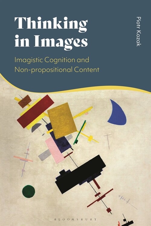 Thinking in Images : Imagistic Cognition and Non-propositional Content (Paperback)