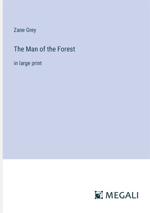 The Man of the Forest: in large print (Paperback)