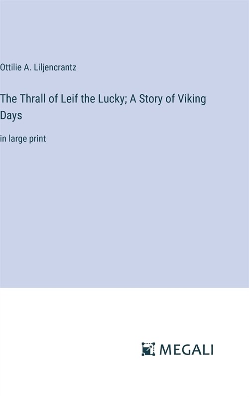 The Thrall of Leif the Lucky; A Story of Viking Days: in large print (Hardcover)