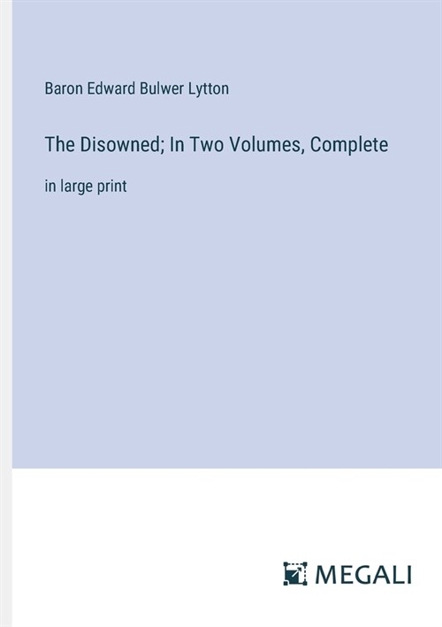 The Disowned; In Two Volumes, Complete: in large print (Paperback)